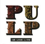 Pulp – We Love Life Die CD