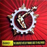 Frankie Goes To Hollywood – Bang!... The Greatest Hits Of Frankie Goes To Hollywood CD