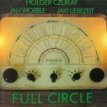 Holger Czukay, Jah Wobble, Jaki Liebezeit – Full Circle CD