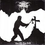 Darkthrone – Too Old Too Cold 12'' Plak