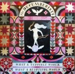 The Decemberists – What A Terrible World, What A Beautiful World 2LP Plak