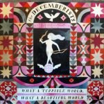 The Decemberists – What A Terrible World, What A Beautiful World 2LP Plak