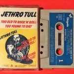 Jethro Tull ‎– Too Old To Rock 'N' Roll: Too Young To Die! Kaset