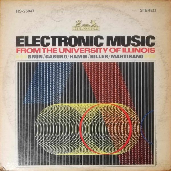 Brün / Gaburo / Hamm / Hiller / Martirano – Electronic Music From The University Of Illinois LP Plak