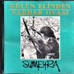 Sümeyra – Gülün Elinden / Vardar Ovası CD