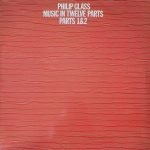 Philip Glass – Music In Twelve Parts - Parts 1 & 2 LP Plak
