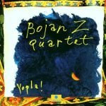 Bojan Z Quartet – Yopla ! CD