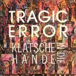 Tragic Error – Klatsche In Die Hände 12'' Maxi Single Plak (New Beat)