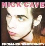 Nick Cave Featuring The Bad Seeds – From Her To Eternity CD