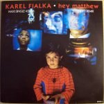 Karel Fialka – Hey Matthew 12'' Maxi Single Plak