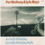 Pat Metheny & Lyle Mays – As Falls Wichita, So Falls Wichita Falls CD