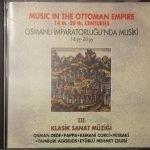 The Bosphorus Orchestra – Osmanlı İmparatorluğu'nda Musiki 14.yy-20.yy = Music In The Ottoman Empire 14th.-20th. Centuries (III Klasik Sanat Müziği) CD