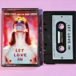 Nick Cave And The Bad Seeds – Let Love In Kaset