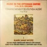 The Bosphorus Orchestra – Osmanlı İmparatorluğu'nda Musiki 14.yy-20.yy = Music In The Ottoman Empire 14th.-20th. Centuries (I Klasik Sanat Müziği) CD