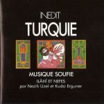 Nezih Uzel, Kudsi Erguner – Turquie - Musique Soufie - Ilâhî Et Nefes CD