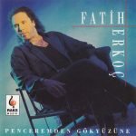 Fatih Erkoç – Penceremden Gökyüzüne CD