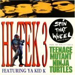 Hi Tek 3 Featuring Ya Kid K – Spin That Wheel (Turtles Get Real!) 12'' Maxi Single Plak