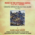 The Bosphorus Orchestra – Osmanlı İmparatorluğu'nda Musiki 14.yy-20.yy = Music In The Ottoman Empire 14th.-20th. Centuries (V Klasik Sanat Müziği) CD