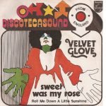 Velvet Glove – Sweet Was My Rose 45lik Plak