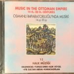 The Bosphorus Orchestra – Osmanlı İmparatorluğu'nda Musiki 14.yy-20.yy = Music In The Ottoman Empire 14th.-20th. Centuries (VI Halk Müziği) CD