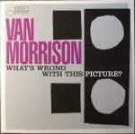 Van Morrison – What's Wrong With This Picture? CD