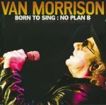 Van Morrison – Born To Sing : No Plan B CD
