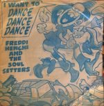 Freddi Henchi & The Soul Setters ‎– I Want To Dance, Dance, Dance 45lik Plak