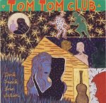 Tom Tom Club – Dark Sneak Love Action CD