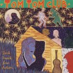 Tom Tom Club – Dark Sneak Love Action CD