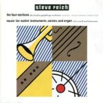 Steve Reich – The Four Sections / Music For Mallet Instruments, Voices And Organ CD