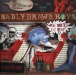 Badly Drawn Boy – Have You Fed The Fish? CD