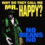 Nomeansno – Why Do They Call Me Mr. Happy? CD