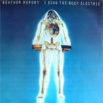 Weather Report – I Sing The Body Electric LP Plak