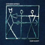Superhuman Happiness – Escape Velocity LP Plak