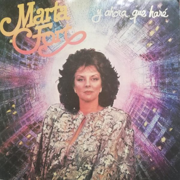 Marta Fort – Y Ahora Qué Haré (Tango) LP Plak
