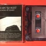 Rain To Rust – Flowers Of Doubt Kaset