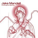 Jake Mandell – Love Songs For Machines CD (IDM)
