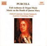 Purcell – Full Anthems & Organ Music / Music On The Death Of Queen Mary CD