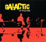 Galactic – Late For The Future CD Digipack