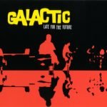 Galactic – Late For The Future CD Digipack