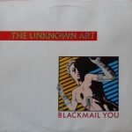 The Unknown Art – Blackmail You 12'' Maxi Single Plak