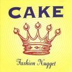 Cake – Fashion Nugget CD