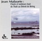 Jean Malaurie – Chants Et Tambours Inuit De Thulé Au Détroit De Béring CD