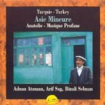 Adnan Ataman, Arif Sağ, Binali Selman – Asie Mineure: Anatolie - Musique Profane CD