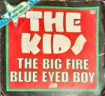 The Kids – The Big Fire / Blue Eyed Boy 45lik Plak