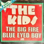 The Kids – The Big Fire / Blue Eyed Boy 45lik Plak