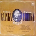 M. Glinka – Overture to the opera "Ivan Susanin" Dances from the opera "Ruslan and Lyudmila" Patriotic song LP Plak