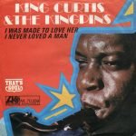 King Curtis & The Kingpins – I Was Made To Love Her 45lik Plak