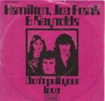 Hamilton, Joe Frank & Reynolds – Don't Pull Your Love 45lik Plak
