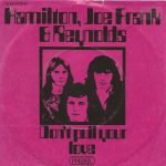Hamilton, Joe Frank & Reynolds – Don't Pull Your Love 45lik Plak
